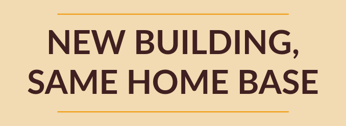 New Building Same Homebase